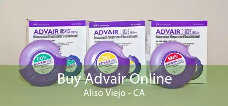 Buy Advair Online Aliso Viejo - CA