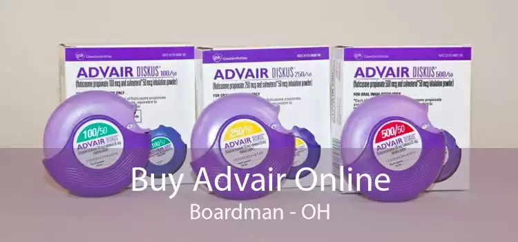 Buy Advair Online Boardman - OH