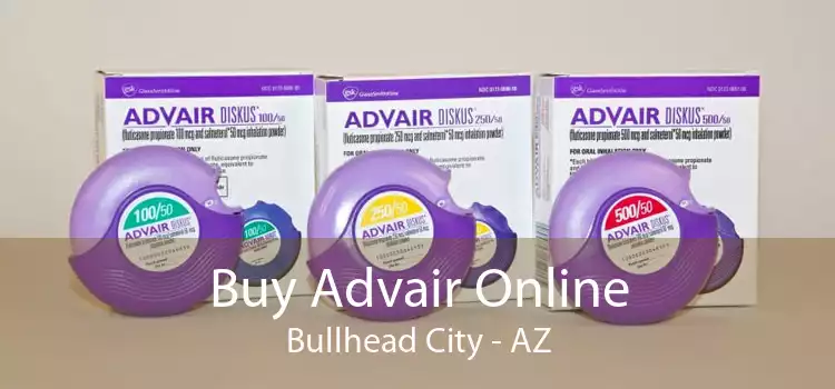 Buy Advair Online Bullhead City - AZ