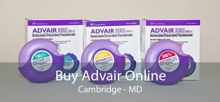 Buy Advair Online Cambridge - MD