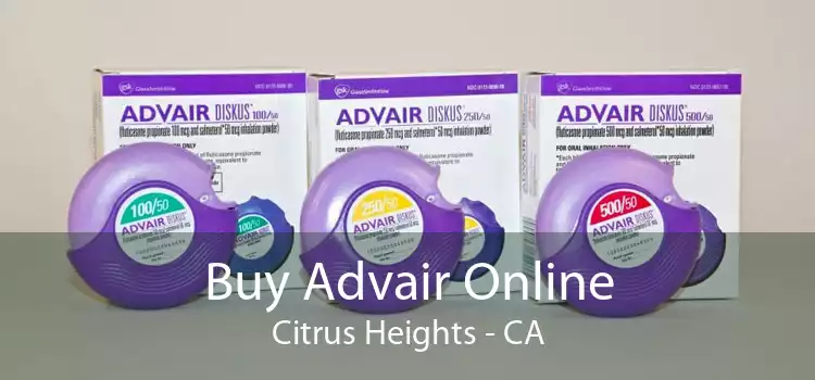 Buy Advair Online Citrus Heights - CA